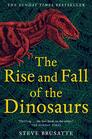The Rise and Fall of the Dinosaurs The Untold Story of a Lost World