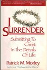 I Surrender Submitting to Christ in the Details of Life