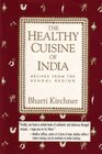 The Healthy Cuisine of India Recipes from the Bengal Region