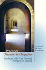 Practicing Discernment TogetherFinding God's Way Forward in Decision Making