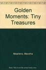 Golden Moments Tiny Treasures