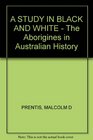 A study in black and white The aborigines in Australian history