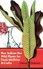 How Indians Use Wild Plants for Food, Medicine and Crafts (Deluxe Clothbound Edition)