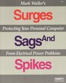 Mark Waller's Surges Sags and Spikes Protecting Your Personal Computer from Electrical Power Problems