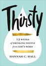 Thirsty 12 Weeks of Drinking Deeply from God's Word