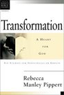 Transformation Developing a Heart for God  6 Studies for Individuals or Groups With Leader's Notes
