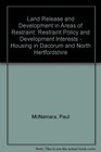 Land Release and Development in Areas of Restraint Restraint Policy and Development Interests  Housing in Dacorum and North Hertfordshire