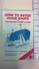 How to Avoid Huge Ships: Or I Never Met a Ship I Liked