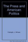 The Press and American Politics