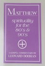 Matthew Spirituality for the 80's and 90's A Topical Commentary