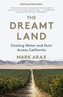 The Dreamt Land Chasing Water and Dust Across California