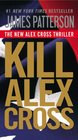 Kill Alex Cross (Alex Cross, Bk 18)