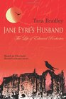Jane Eyre's Husband  The Life of Edward Rochester