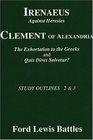 Irenaeus Against Heresies Clement of Alexandria   The Exhortation to the Greeks and Quis Dives Salvetur