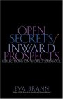 Open Secrets/Inward Prospects  Reflections on Word and Soul