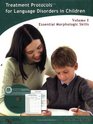 Treatment Protocols for Language Disorders in Children Vol 1 Essential Morphologic Features