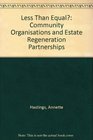 Less Than Equal Community Organisations and Estate Regeneration Partnerships