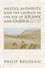 Ascetics Authority and the Church in the Age of Jerome and Cassian