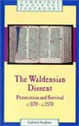 The Waldensian Dissent  Persecution and Survival c1170c1570