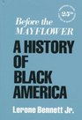 Before the Mayflower A History of Black America/25th Anniversary Edition