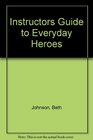Instructors Guide to Everyday Heroes