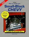 How to Rebuild Your SmallBlock Chevy