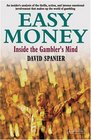 Easy Money Inside the Gambler's Mind