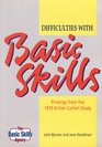 Difficulties with Basic Skills Findings from the 1970 British Cohort Study