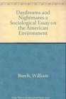 Daydreams and nightmares A sociological essay on the American environment