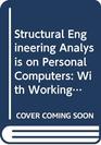 Structural Engineering Analysis on Personal Computers With Working Programs for the IBM PC and Compatible Systems/Disk