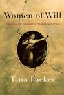 Women of Will The Feminine in Shakespeare's Plays