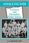 Athleticism in the Victorian and Edwardian Public School The Emergence and Consolidation of an Educational Ideology