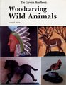 The Carvers' Handbook Woodcarving Wild Animals