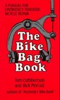 The Bike Bag Book A Manual for Emergency Roadside Bicycle Repair