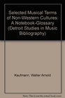 Selected Musical Terms of NonWestern Cultures A NotebookGlossary