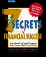 The 7 Secrets of Financial Success  How to Apply TimeTested Principles to Create Manage and Build Personal Wealth