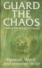 Guard the Chaos Finding Meaning in Change