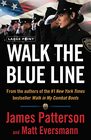 Walk the Blue Line No right no leftjust cops telling their true stories to James Patterson