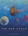 The New Ocean The Fate of Life in a Changing Sea