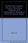 Nuclear Past Nuclear Present Hiroshima Nagasaki and Contemporary Strategy