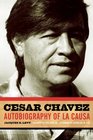 Cesar Chavez Autobiography of La Causa