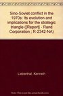 SinoSoviet conflict in the 1970s Its evolution and implications for the strategic triangle   Rand Corporation  R2342NA