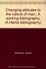 Changing attitudes to the nature of man A working bibliography