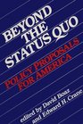 Beyond the Status Quo Policy Proposals for America