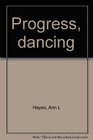 Progress Dancing
