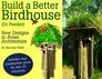 Build a Better Birdhouse  New Designs in Avian Architecture