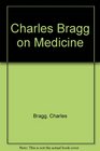 Charles Bragg on Medicine