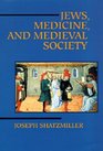 Jews Medicine and Medieval Society Joseph Shatzmiller
