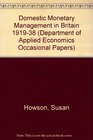 Domestic Monetary Management in Britain 191938