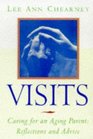 Visits : Caring for an Aging Parent: Reflections and Advice